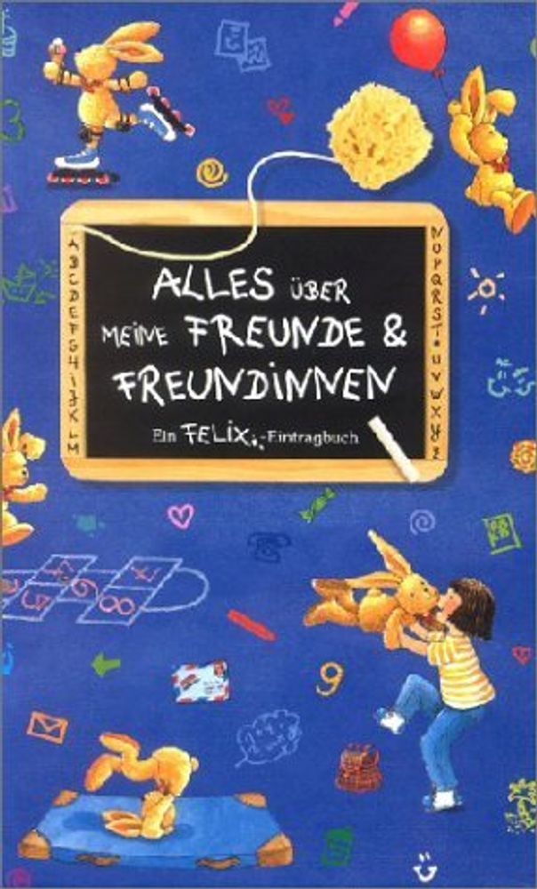 Alles ueber meine Freunde und Freundinnen. Ein Felix-Eintragenbuch