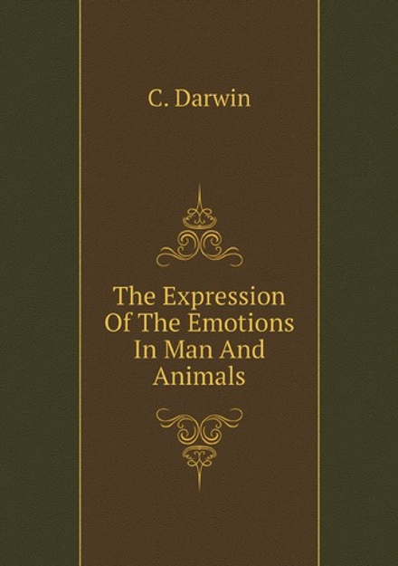 The Expression Of The Emotions In Man And Animals | C. Darwin