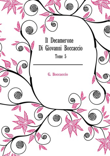 Il Decamerone Di Giovanni Boccaccio. Tome 5 | G. Boccaccio