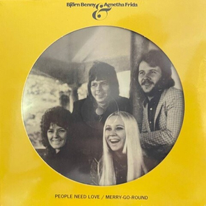 Bjorn Benny & Agnetha Frida / People Need Love / Merry-Go-Round (Picture Disc)(7" Vinyl Single)
