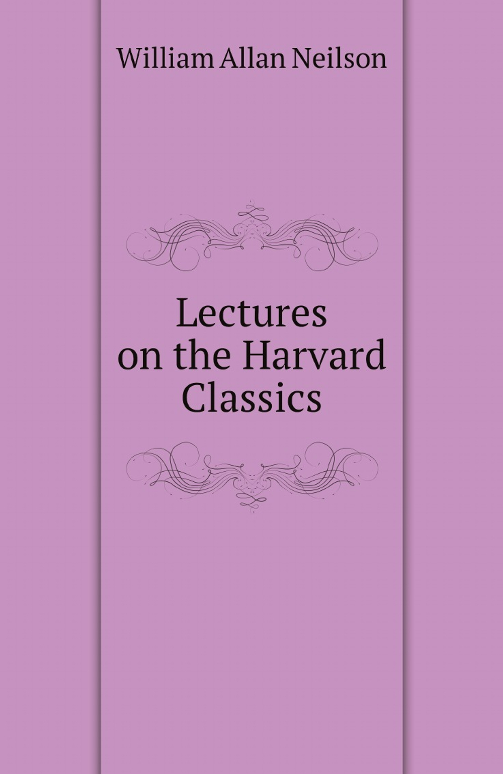 Lectures on the Harvard Classics | William Allan Neilson