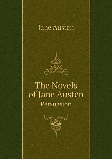 The Novels of Jane Austen. Persuasion | Jane Austen