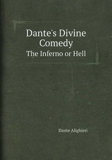 Dante's Divine Comedy. The Inferno or Hell | Dante Alighieri