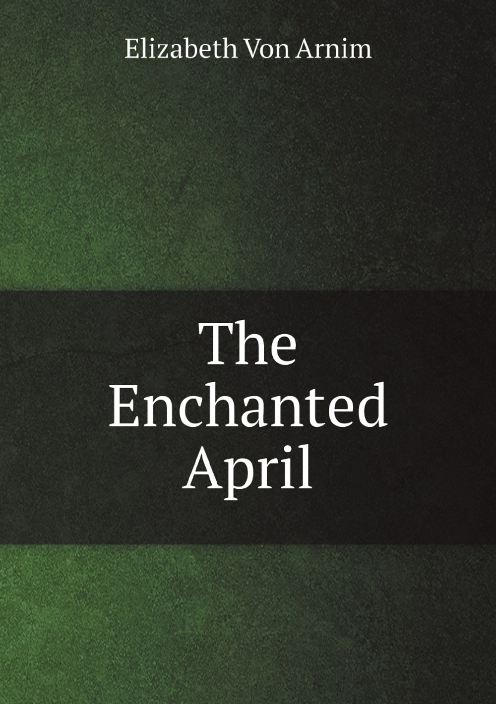 The Enchanted April | Elizabeth Von Arnim