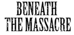 Beneath The Massacre