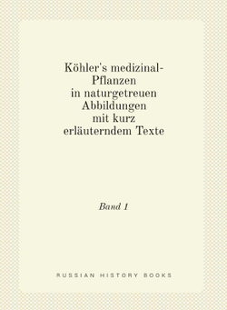 Köhler's medizinal-Pflanzen in naturgetreuen Abbildungen mit kurz erläuterndem Texte. Band 1 | G. Pabst