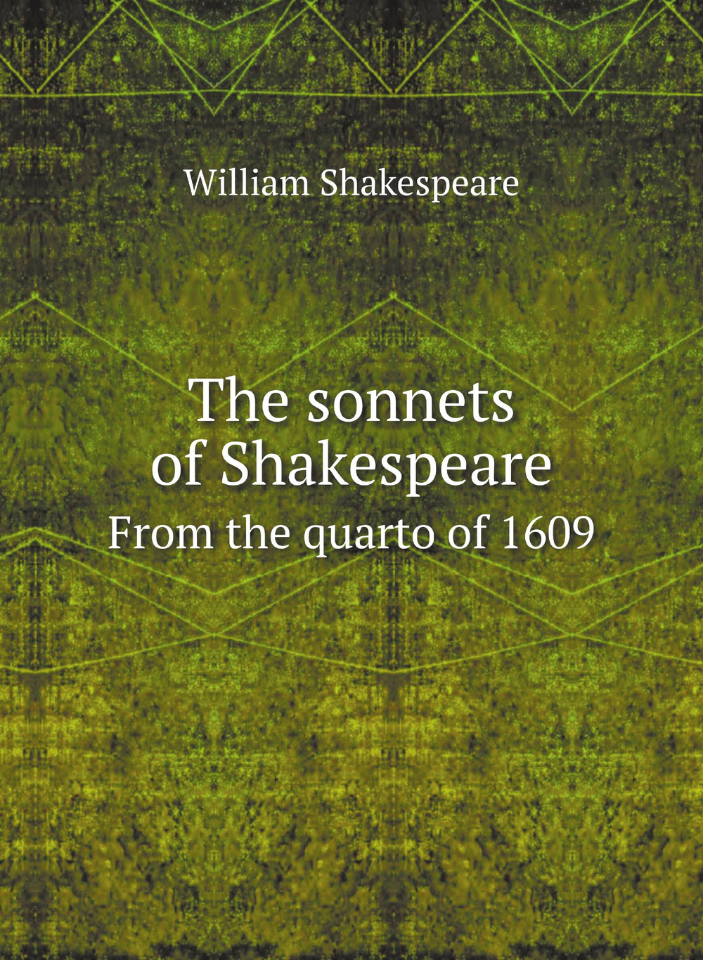 The sonnets of Shakespeare. From the quarto of 1609 | Уильям Шекспир