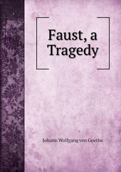Faust, a Tragedy | И. В. Гёте