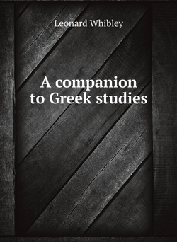 A companion to Greek studies | Leonard Whibley