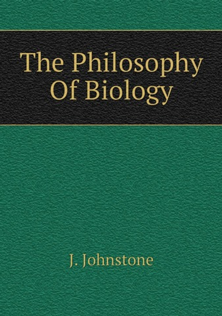 The Philosophy Of Biology | J. Johnstone