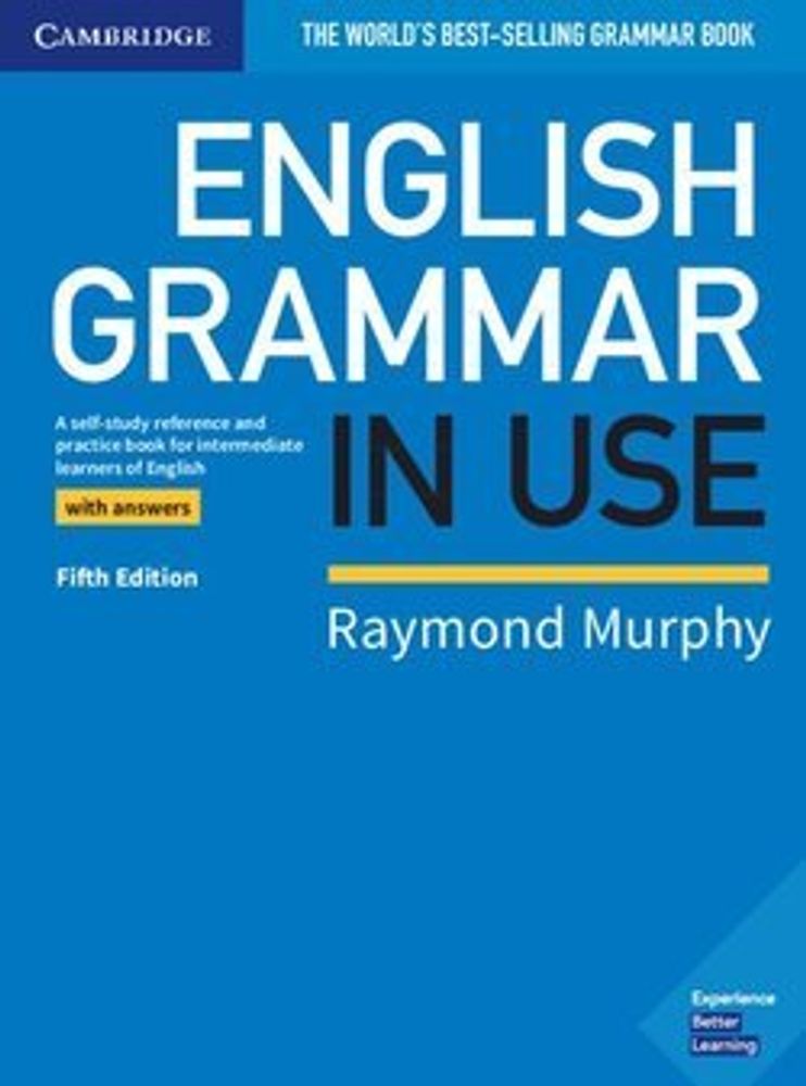 English Grammar in Use Book with Answers . A Self-study Reference and Practice Book for Intermediate Learners of English