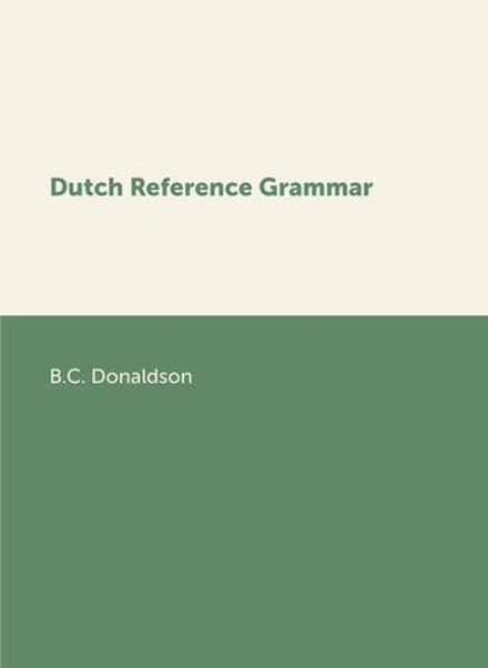 Dutch Reference Grammar / Голландская справочная грамматика | B.C. Donaldson