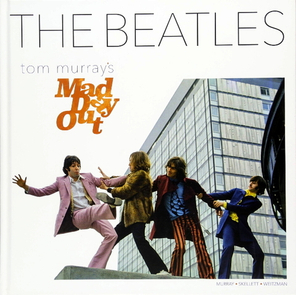 The Beatles: Tom Murray’s Mad Day Out / Paul Skellett, Tom Murray, Simon Weitzman