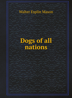 Dogs of all nations | Walter Esplin Mason