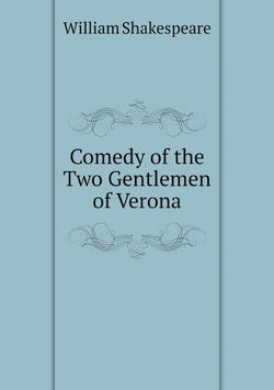 Comedy of the Two Gentlemen of Verona | Уильям Шекспир