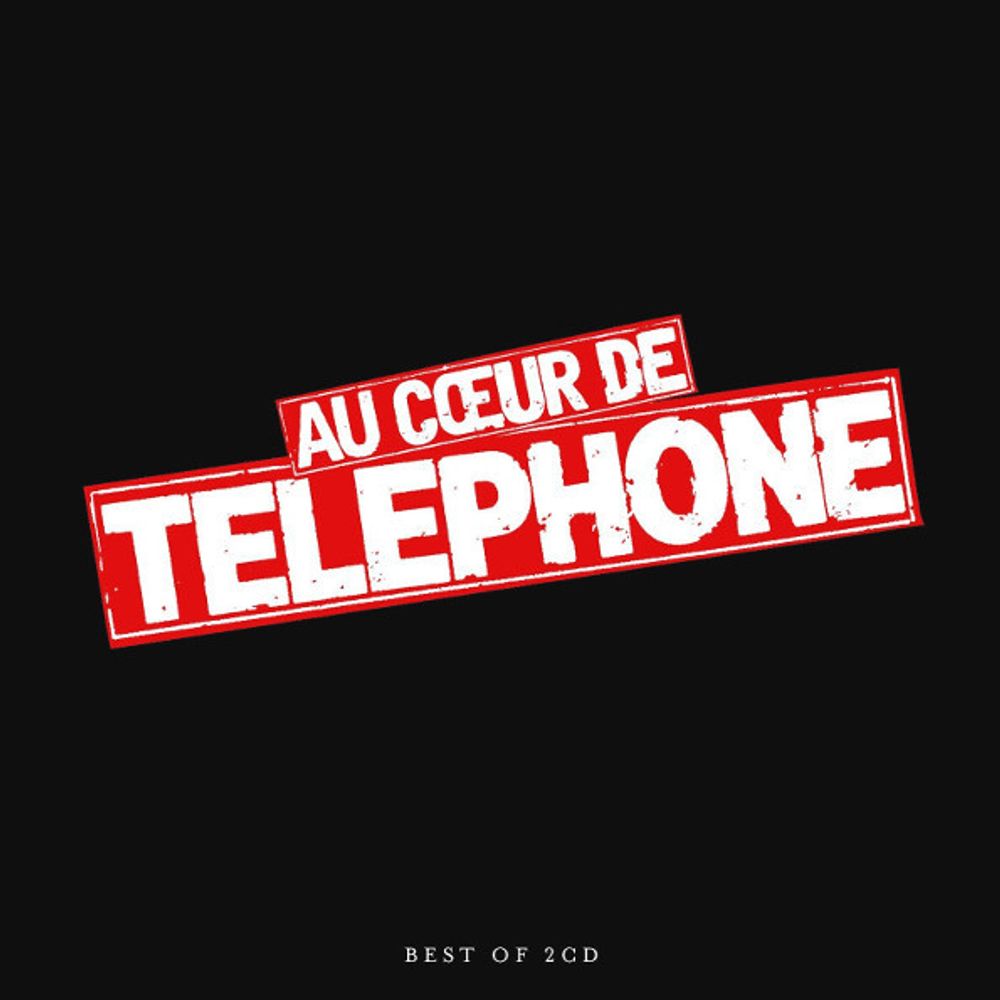 Telephone / Au Coeur De Telephone - Le Best Of (2CD)