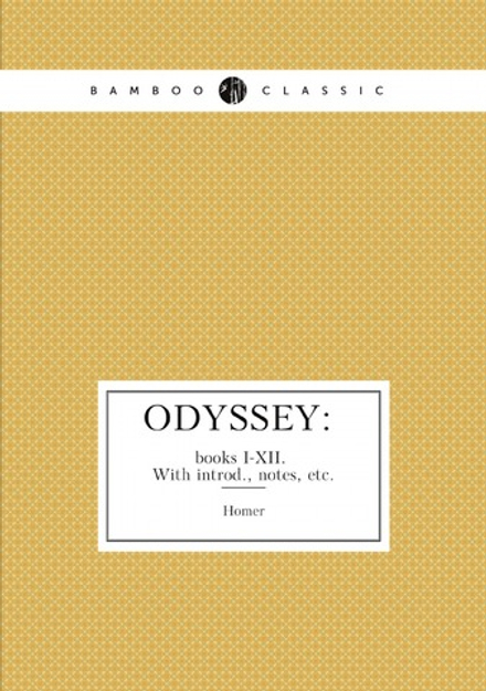 Odyssey: books I-XII. With introd., notes, etc. (Greek Edition) | Homer