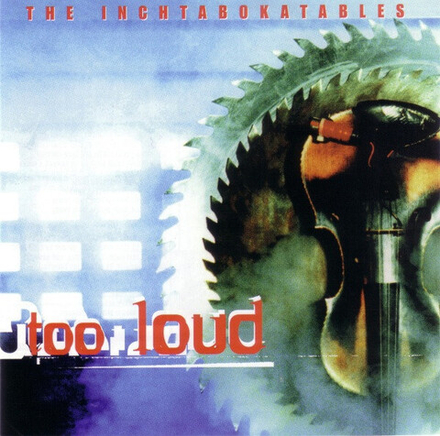 CD: The Inchtabokatables— «Too Loud» (1998)