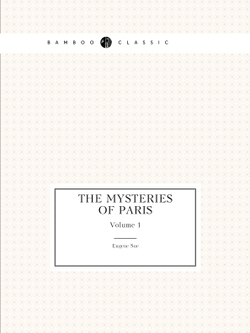 The mysteries of Paris. Volume 1 | Eugène Sue