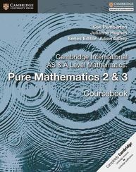 Cambridge International AS & A Level Mathematics Pure Mathematics 2&3 Coursebook