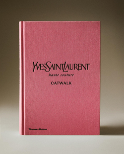 Yves Saint Laurent Catwalk. Полная коллекция подиумных образов (на английском языке)