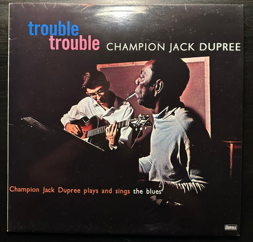 Champion Jack Dupree - Trouble Trouble - Champion Jack Dupree Plays And Sings The Blues (Швейцария 1986г.)
