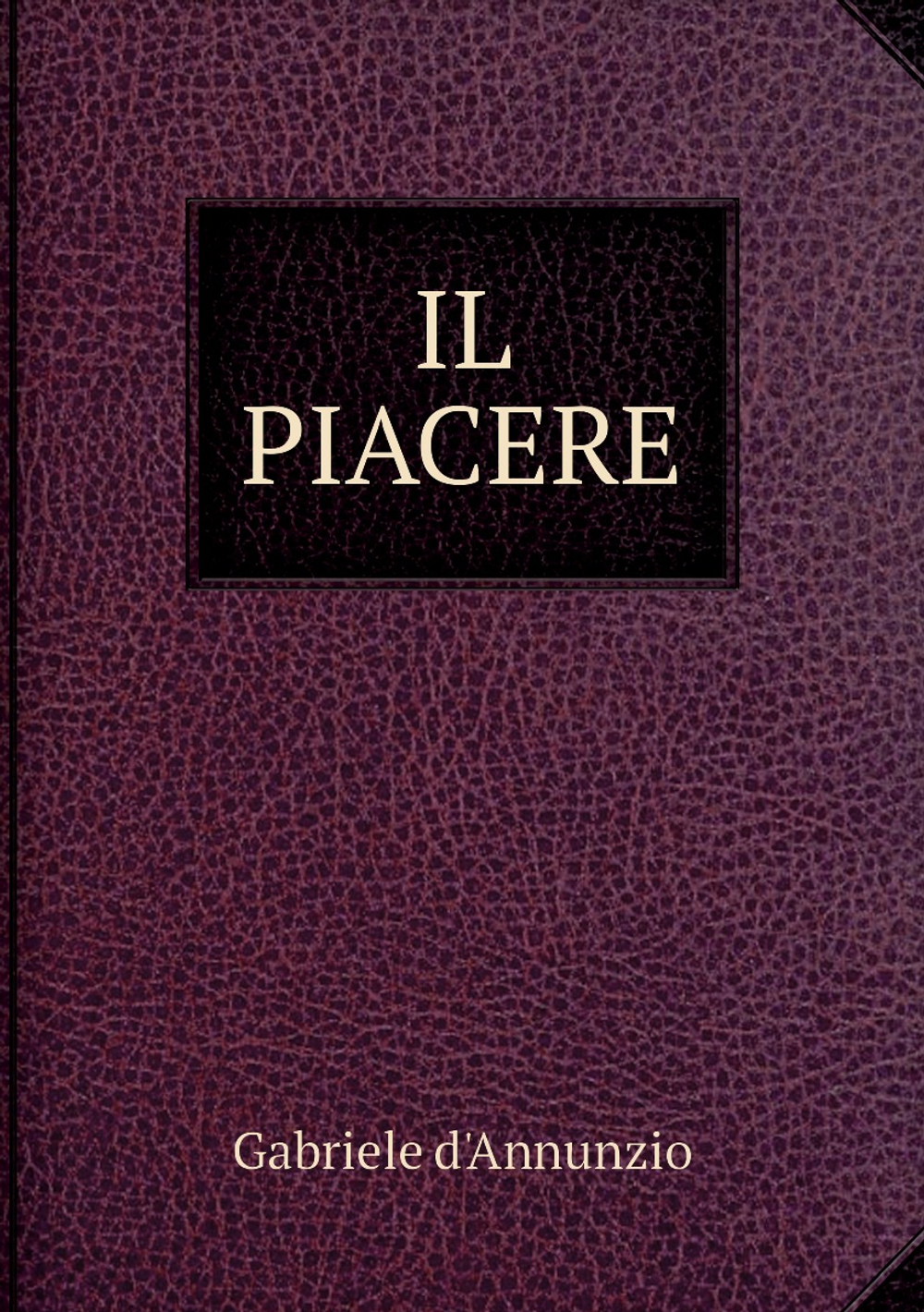 Il piacere | Gabriele d'Annunzio