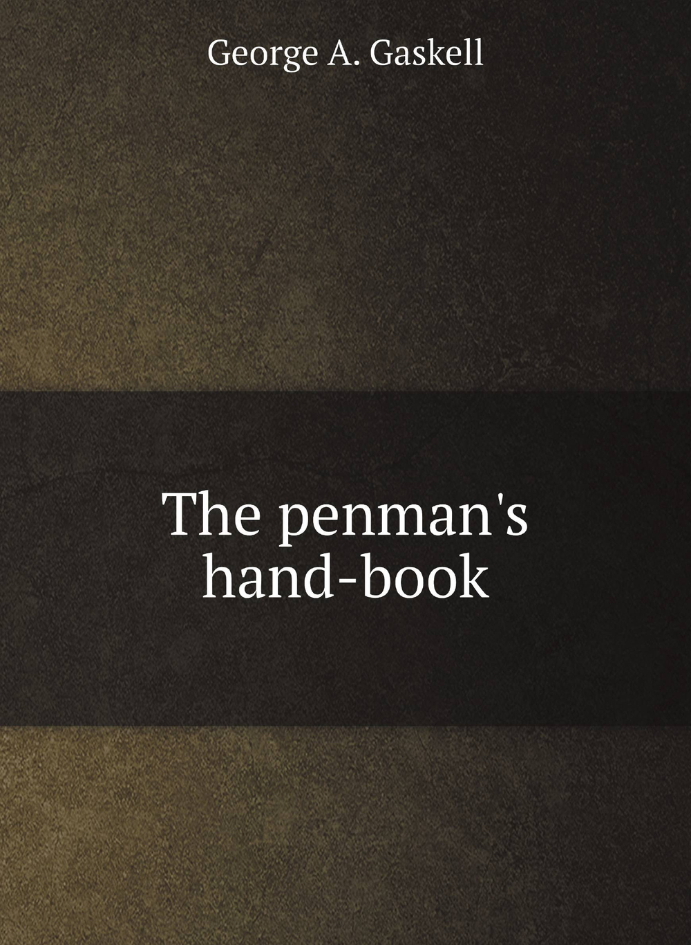 The penman's hand-book | George A. Gaskell