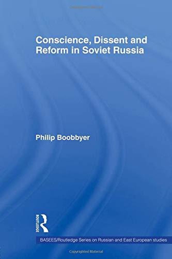 Conscience, Dissent and Reform in Soviet Russia