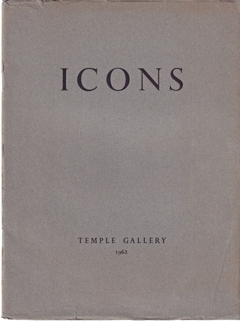Иконы: Каталог выставки 24 апреля – 10 июня 1962 в галерее Temple Gallery в Лондоне