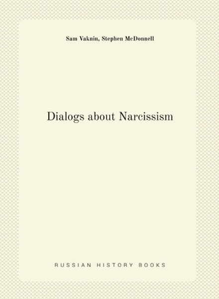 Dialogs about Narcissism | Sam Vaknin; Stephen McDonnell