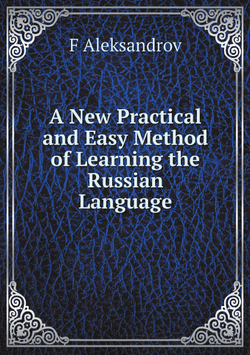 A New Practical and Easy Method of Learning the Russian Language | F Aleksandrov