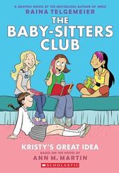 Kristy's Great Idea: A Graphic Novel (The Baby-Sitters Club #1): Full-Color Edition (The Baby-Sitter