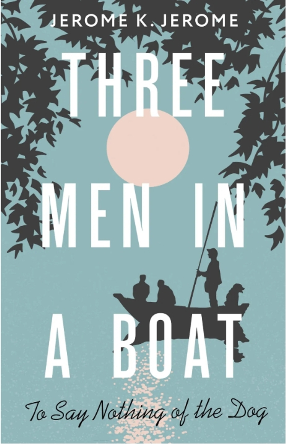 Three Men in a Boat (To say Nothing of the Dog)