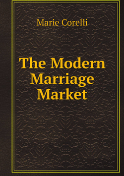 The Modern Marriage Market | Marie Corelli