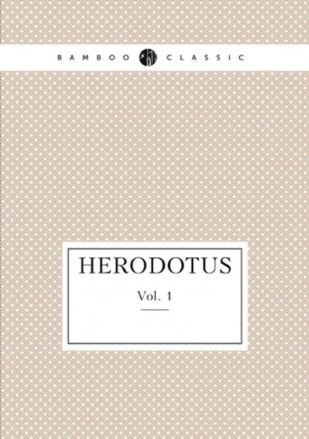 Herodotus (Ancient Greek Edition). Vol. 1 | Herodotus
