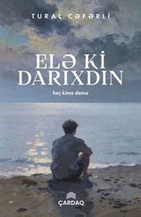 Elə Ki Darıxdın