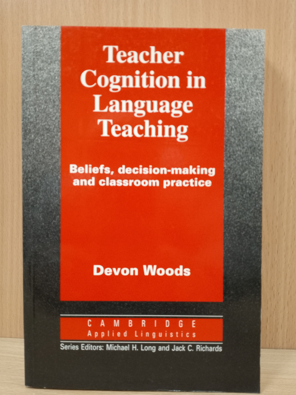 Teacher Cognition in Language Teaching: Beliefs, Decision-Making and Classroom Practice (Cambridge Applied Linguistics)