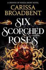 Six Scorched Roses - Crowns of Nyaxia Series