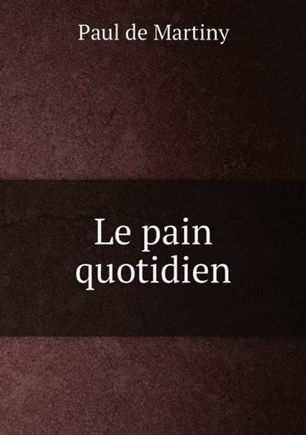 Le pain quotidien | Paul de Martiny