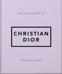 The Little Guide to Christian Dior