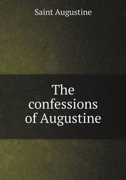 The confessions of Augustine | Saint Augustine