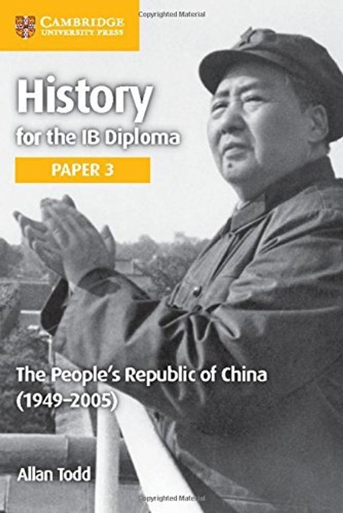 History for the IB Diploma Paper 3 The People’s Republic of China (1949–2005) New Edition