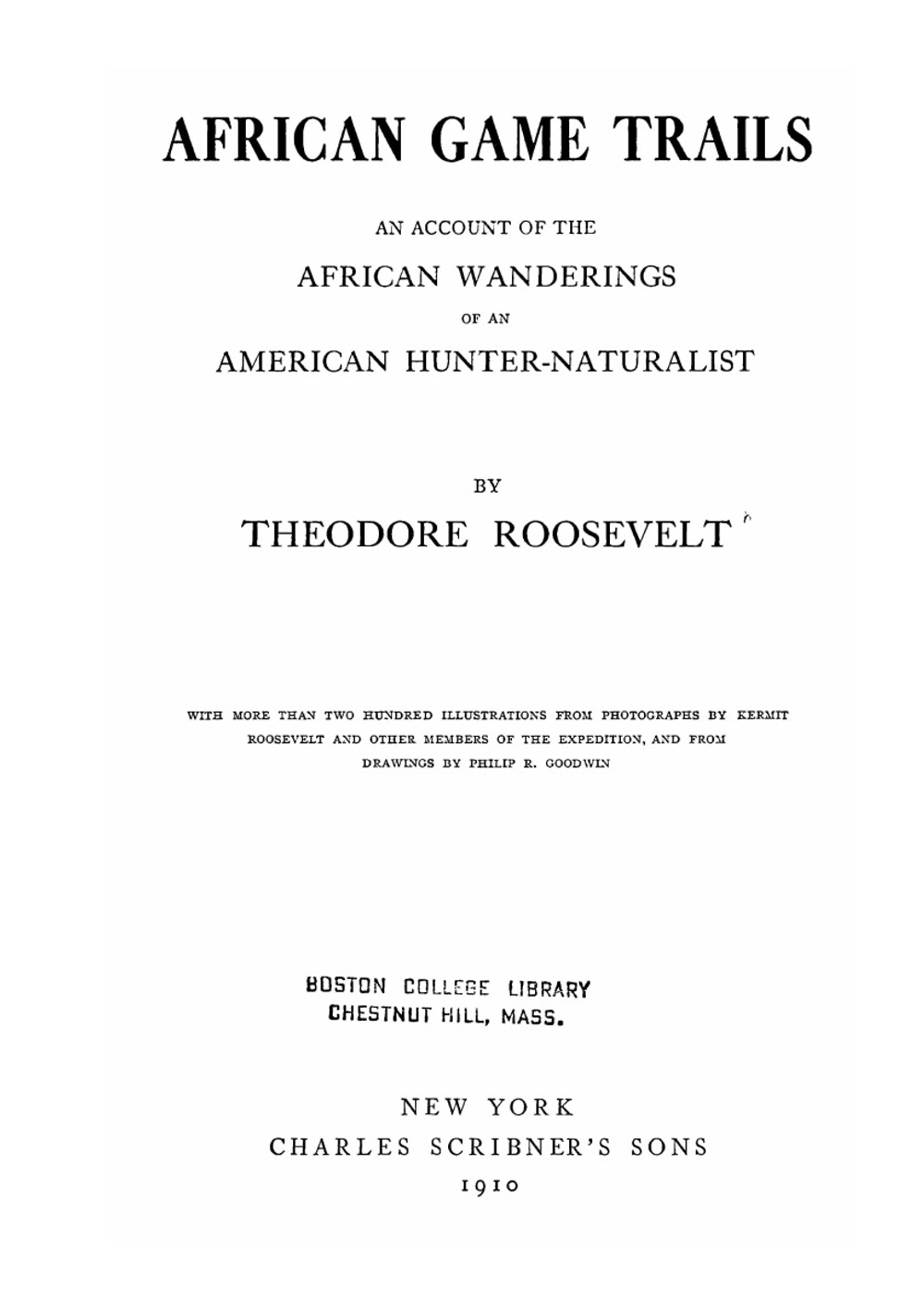 African game trails. An account of the African wanderings of an American hunter-naturalist | Theodore Roosevelt
