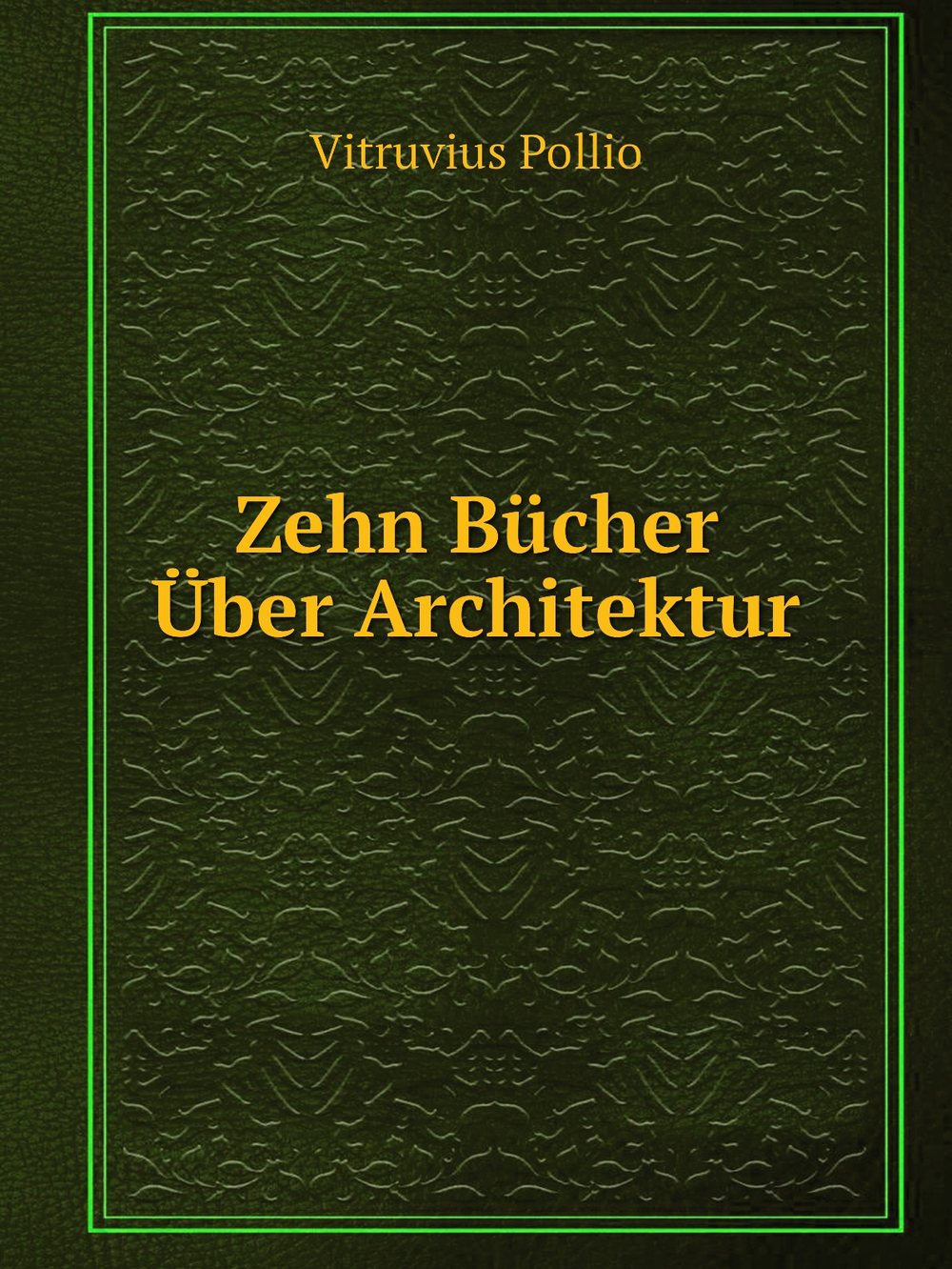 Zehn Bücher Über Architektur | Vitruvius Pollio