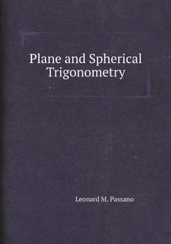 Plane and Spherical Trigonometry | Leonard M. Passano