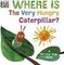 Where is the Very Hungry Caterpillar?
