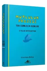 Mutluluk Projesi - Tek Cümlelik Günlük: 5 Yıllık Seyir Defteri
