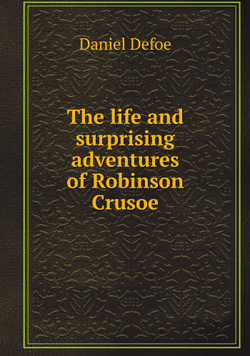 The life and surprising adventures of Robinson Crusoe | Daniel Defoe