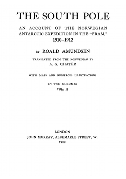The South Pole: An Account of the Norwegian Antarctic Expedition in the "Fram," 1910-1912, Volume 2 | Roald Amundsen